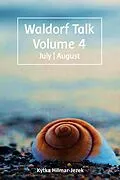 E-Book (epub) Waldorf Talk: Waldorf and Steiner Education Inspired Ideas for Homeschooling for July and August (Waldorf Homeschool Series, #4) von Kytka Hilmar-Jezek