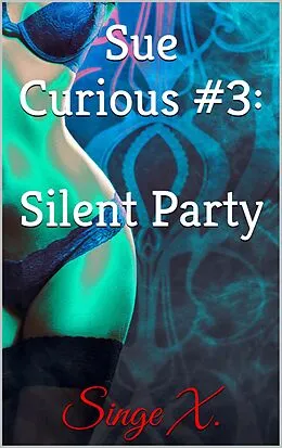 E-Book (epub) Sue Curious #3: Silent Party von Singe X.