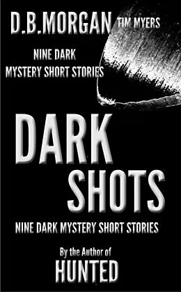 E-Book (epub) Dark Shots von Db Morgan, Tim Myers