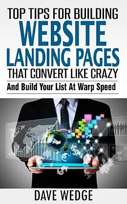 E-Book (epub) Top Tips For Building Website Landing Pages That Convert Like Crazy von Dave Wedge