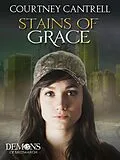 E-Book (epub) Stains of Grace (Demons of Saltmarch, #3) von Courtney Cantrell