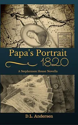 E-Book (epub) Papa's Portrait: An 1820 Stephenson House Novella von D. L. Andersen