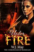 E-Book (epub) Under Fire (The Chronicles of Kerrigan, #5) von W. J. May