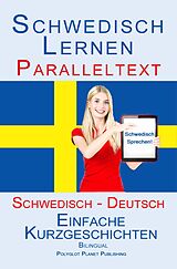 E-Book (epub) Schwedisch Lernen - Paralleltext - Einfache Kurzgeschichten (Schwedisch - Deutsch) Bilingual (Schwedisch Lernen mit Paralleltext, #1) von Polyglot Planet Publishing