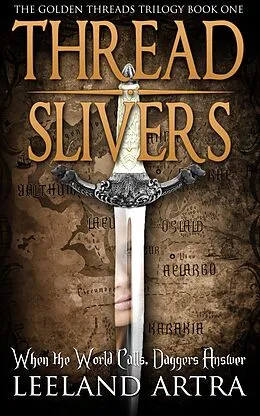 E-Book (epub) Thread Slivers (Ticca & Lebuin's original epic fantasy and science fiction adventure series, #1) von Leeland Artra