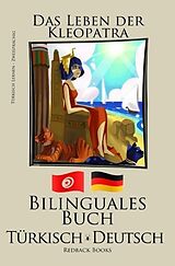 E-Book (epub) Türkisch Lernen - Bilinguales Buch (Türkisch - Deutsch) Das Leben der Kleopatra von Redback Books