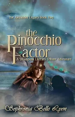 E-Book (epub) The Pinocchio Factor (The Alexander Legacy, #2) von Sophronia Belle Lyon
