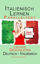 E-Book (epub) Italienisch Lernen -Paralleltext - Leichte Geschichten (Deutsch - Italienisch) Bilingual (Italienisch Lernen mit Paralleltext, #1) von Polyglot Planet Publishing
