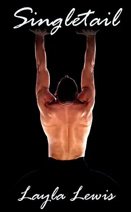 E-Book (epub) Singletail (a hardcore BDSM erotica with whips and bondage) von Layla Lewis