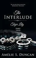 E-Book (epub) Tiger Lily: The Interlude (Tiger Lily Trilogy, #2) von Amélie S. Duncan