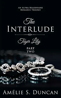 E-Book (epub) Tiger Lily: The Interlude (Tiger Lily Trilogy, #2) von Amélie S. Duncan