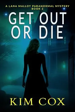 E-Book (epub) Get Out Or Die (Lana Malloy Paranormal Mystery, #2) von Kim Cox