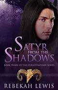 E-Book (epub) Satyr from the Shadows (The Cursed Satyroi, #3) von Rebekah Lewis
