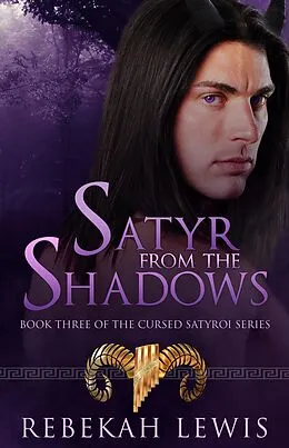 E-Book (epub) Satyr from the Shadows (The Cursed Satyroi, #3) von Rebekah Lewis