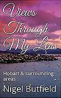 E-Book (epub) Views Through My Lens: Hobart & Surrounding areas (Sarah Jane's Travel Memoirs Series, #4) von Sarah Jane Butfield, Nigel Butfield