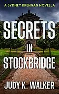 E-Book (epub) Secrets in Stockbridge: A Sydney Brennan Novella (Sydney Brennan PI Mysteries, #2) von Judy K. Walker