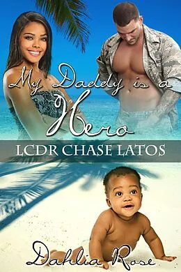 E-Book (epub) My Daddy Is A Hero 5 (LCDR Chase Latos) von Dahlia Rose