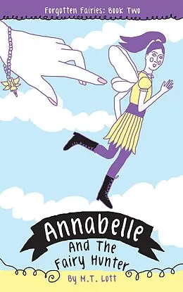 E-Book (epub) Annabelle and the Fairy Hunter (Forgotten Fairies, #2) von M. T. Lott