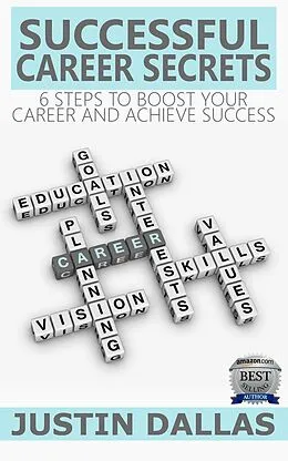 E-Book (epub) Successful Career Secrets: 6 Steps to Boost Your Carer and Achieve Success von Justin Dallas