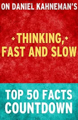 E-Book (epub) Thinking, Fast and Slow - Top 50 Facts Countdown von Top Facts