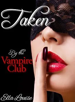 E-Book (epub) Taken by the Vampire Club von Ella Louise