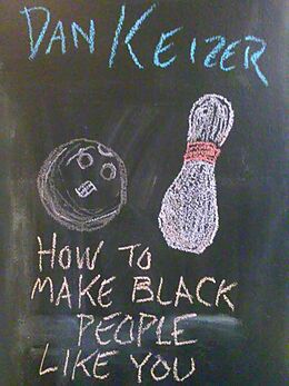E-Book (epub) How To Make Black People Like You von Dan Keizer