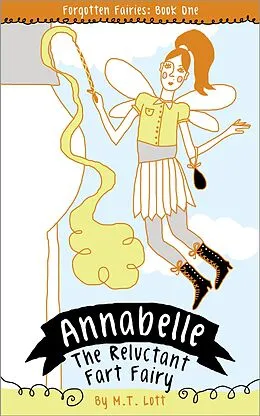 E-Book (epub) Annabelle, the Reluctant Fart Fairy (Forgotten Fairies, #1) von M. T. Lott