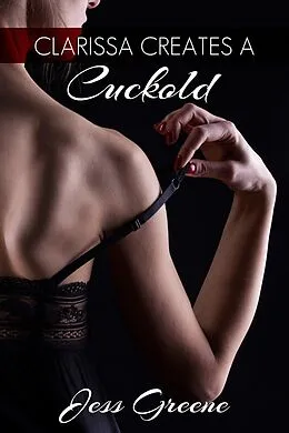 E-Book (epub) Clarissa Creates a Cuckold von Jess Greene
