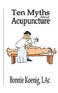 E-Book (epub) 10 Myths About Acupuncture von Bonnie Koenig LAc