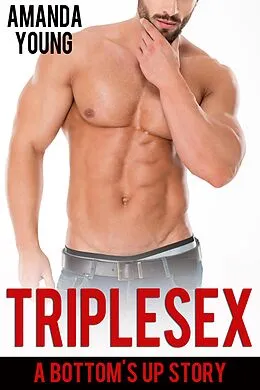 E-Book (epub) Triplesex (Bottom's Up) von Amanda Young