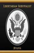E-Book (epub) Libertarian Survivalist von Jd Lovil