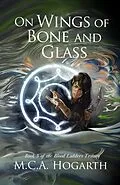 E-Book (epub) On Wings of Bone and Glass (Blood Ladders, #3) von M. C. A. Hogarth