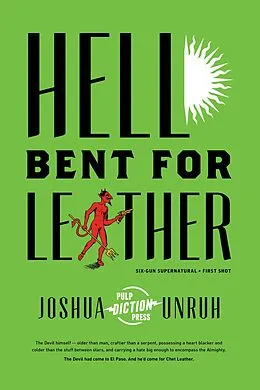 E-Book (epub) Hell Bent for Leather (Six-Gun Supernatural, #1) von Joshua Unruh