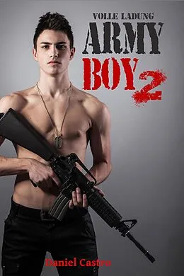 E-Book (epub) Army Boy 2 - Volle Ladung von Daniel Castro