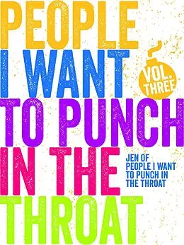 E-Book (epub) People I Want to Punch in the Throat (Vol #3) von Jen Mann