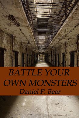 E-Book (epub) Battle Your Own Monsters von Daniel P. Bear