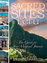 E-Book (epub) Sacred Sites: Peru (The Guide to Your Magical Journey, #1) von Serene Conneeley