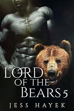 E-Book (epub) Lord of the Bears 5 (Bear-Lord, #5) von Jess Hayek