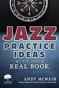 E-Book (epub) Jazz Practice Ideas with Your Real Book (Jazz & Improvisation Series) von Andy McWain