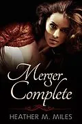 E-Book (epub) Merger Complete von Heather M. Miles