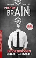 E-Book (epub) Pimp my brain! - Besserwissen leicht gemacht (Knallhart nachgefragt, #1) von Walter Schlegel