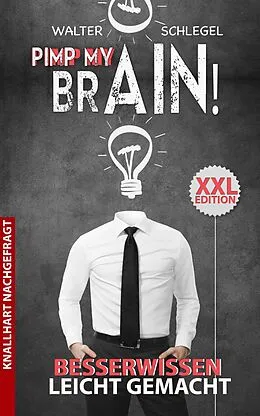 E-Book (epub) Pimp my brain! - Besserwissen leicht gemacht (Knallhart nachgefragt, #1) von Walter Schlegel