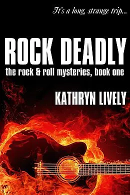 E-Book (epub) Rock Deadly (The Rock and Roll Mysteries, #1) von Kathryn Lively