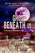 E-Book (epub) Ghosts Beneath Us - 3rd Spookie Town Murder Mystery (Spookie Town Murder Mysteries, #3) von Kathryn Meyer Griffith