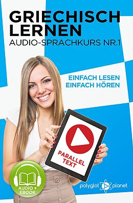 E-Book (epub) Griechisch Lernen - Einfach Lesen | Einfach Hören | Paralleltext Audio-Sprachkurs Nr. 1 (Einfach Griechisch Lernen | Hören & Lesen, #1) von Polyglot Planet
