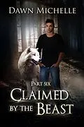 E-Book (epub) Claimed by the Beast - Part Six von Dawn Michelle