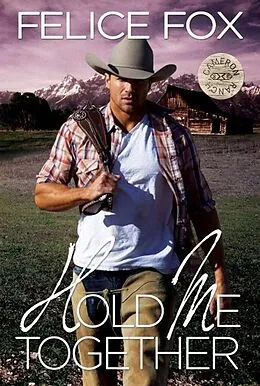 E-Book (epub) Hold Me Together (Cameron Ranch, #1) von Felice Fox