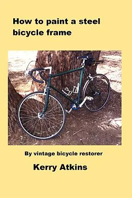 E-Book (epub) How to paint a steel bicycle frame von Kerry Atkins