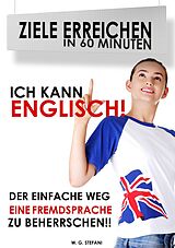 E-Book (epub) Ich kann Englisch! (Ziele erreichen in 60 Minuten, #1) von W. G. Stefani