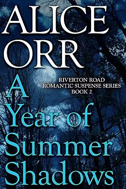 E-Book (epub) A Year of Summer Shadows (Riverton Road Romantic Suspense Series, #2) von Alice Orr